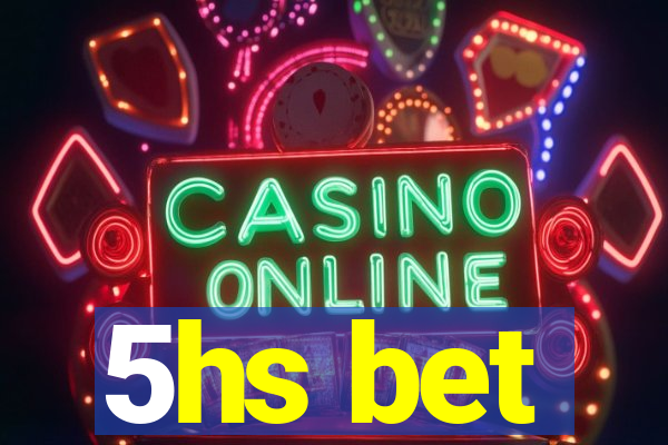 5hs bet